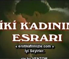 İki Kadının Esrarı Türk Erotik Filmi İzle full izle